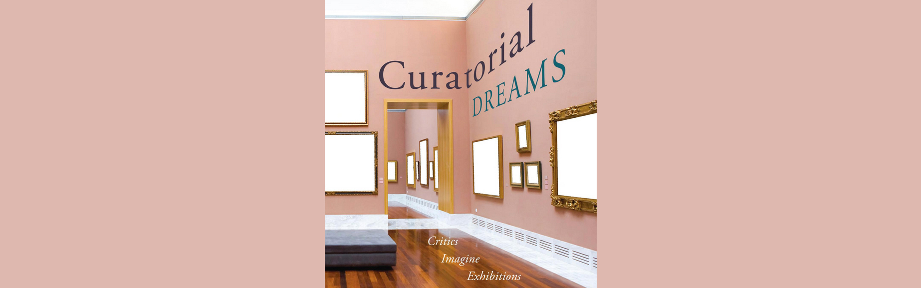 Shelley Ruth Butler:  “Curatorial Dreaming” Experiments with Museums and Heritage Sites