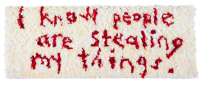I know People are Stealing my Things Rug, 1998, Collection of the Alberta Foundation for the Arts.